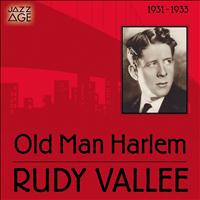 Rudy Vallee and His Connecticut Yankees - Old Man Harlem (1931 - 1933)