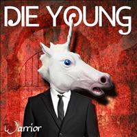 Warrior - Die Young (We're Gonna Die Young)