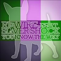 Rewire - You Know the Way