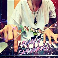 DJ Nick - Away / Shining