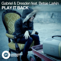 Gabriel & Dresden feat. Betsie Larkin - Play It Back