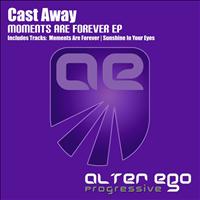 Cast Away - Moments Are Forever EP