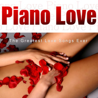 Piano Love - The Greatest Love Songs Ever