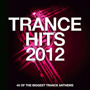 Various Artists - Trance Hits 2012 - 40 Of The Biggest Trance Anthems