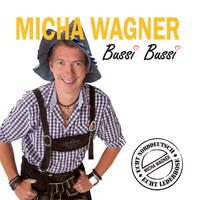 Micha Wagner - Bussi Bussi (Echt Norddeutsch - Echt Lederhose)