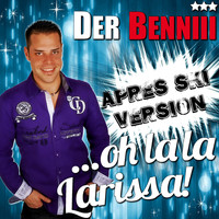 Der Benniii - Oh La La Larissa (Aprés Ski Version)