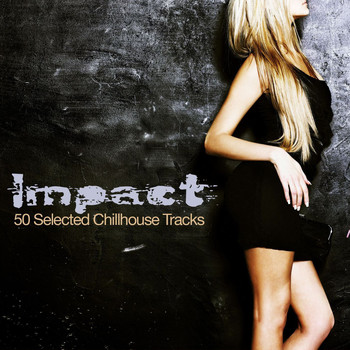 Various Artists - Impact (50 Selected Chillhouse Tracks)