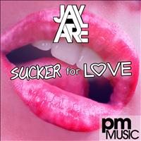Jay Are - Sucker for Love