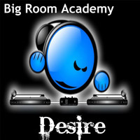Big Room Academy - Desire