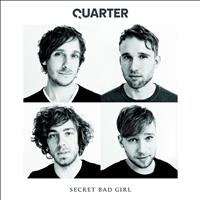 Quarter - Secret Bad Girl