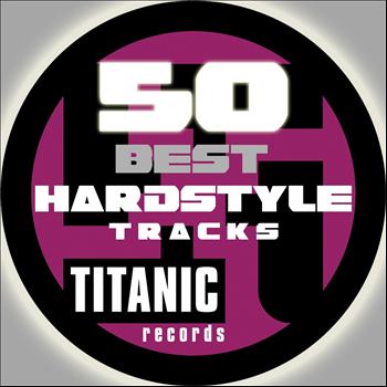 Various Artists - 50 Titanic Best Hardstyle Tracks