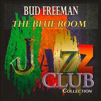 Bud Freeman - The Blue Room (Jazz Club Collection)