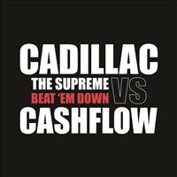 Cadillac The Supreme, Cashflow - Beat'em Down