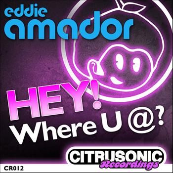Eddie Amador - Hey! Where U @?