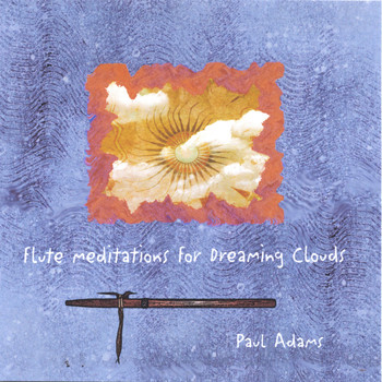 Paul Adams - Flute Meditations For Dreaming Clouds