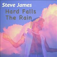 Steve James - Hard Falls the Rain