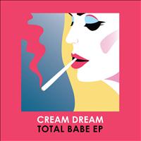 Cream Dream - Total Babe EP