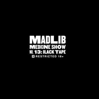Madlib - Madlib Medicine Show 13: Black Tape