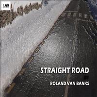 Roland Van Banks - Straight Road