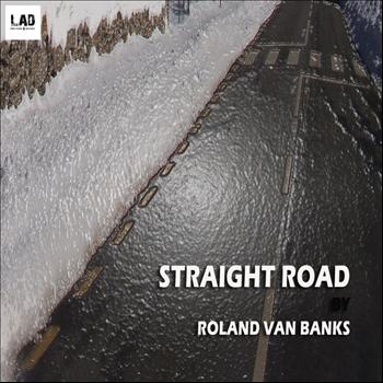 Roland Van Banks - Straight Road