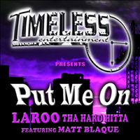 Laroo Tha Hard Hitta - Put Me On