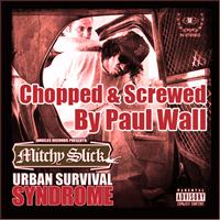Mitchy Slick - Urban Survival Syndrome (Screwed & Chopped by Paul Wall)