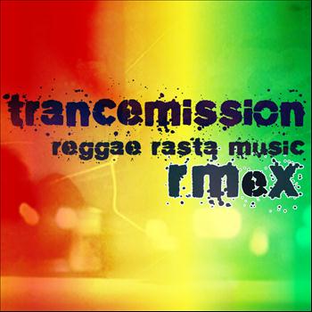 Trancemission - Reggae Rasta Music RMX'S