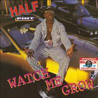 Half Pint - Watch Me Grow