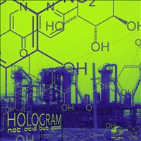 Hologram - Not acid but good