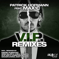 Patrick Hofmann feat. Max'C - V.I.P. (Remixes)