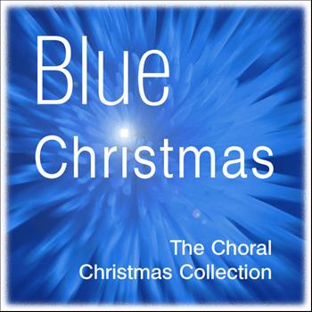 Various Artists - Blue Christmas - The Choral Christmas Collection