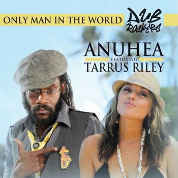 Anuhea - Only Man In The World (feat. Tarrus Riley)
