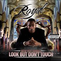 Royal - Look But Dont Touch