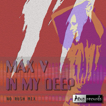 Max V. - In My Deep (No Rush Mix)