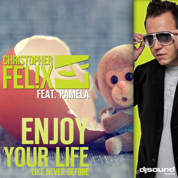 Christopher Felix feat. Pamela - Enjoy Your Life - Like Never Before (Radio Mix)