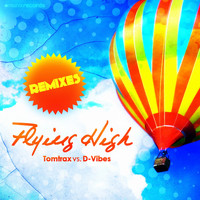 Tomtrax vs. D-Vibes - Flying High(The Remixes)