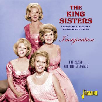 The King Sisters - Imagination - The Blend and The Elegance