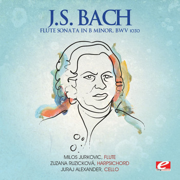 Milos Jurkovic - J.S. Bach: Flute Sonata in B Minor, BWV 1030 (Digitally Remastered)