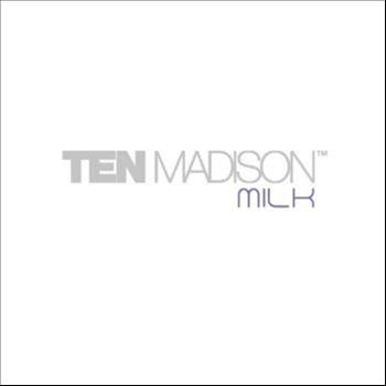 TEN MADISON - Milk