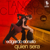 Edgardo Donato - Tango Classics 249: Quien Sera