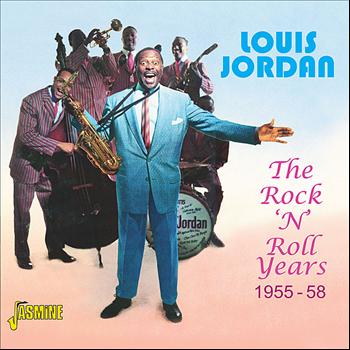 LOUIS JORDAN - The Rock 'N' Roll Years 1955 - 58
