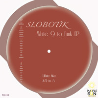 Slobotik - White 9 to Funk EP