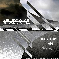 Matt Pincer Vs. Xam - Still Waters Run Deep - The Album