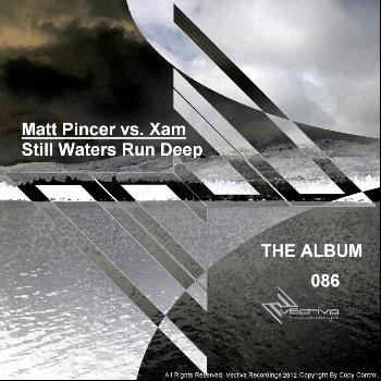 Matt Pincer Vs. Xam - Still Waters Run Deep - The Album