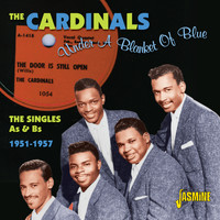 The Cardinals - Under A Blanket Of Blue - The Singles As & Bs, 1951 - 1957
