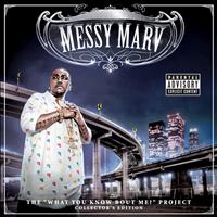 Messy Marv - What You Know Bout Me? (Collectors Edition)