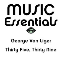 George Von Liger - Thirty Five, Thirty Nine