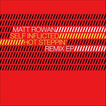 Matt Rowan - Self Inflicted / Hot Steppin
