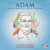 London Festival Orchestra - Adam: Overture from Si j'étais roi (If I Were King)  (Digitally Remastered)