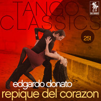 Edgardo Donato - Tango Classics 251: Repique del Corazon